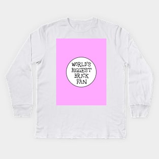 WORLD'S BIGGEST BRICK FAN Kids Long Sleeve T-Shirt